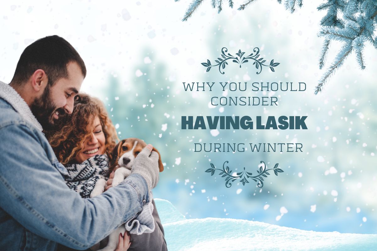 Why You Should Consider Having LASIK During Winter?